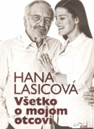 Hana Lasicová- Všetko o mojom otcovi