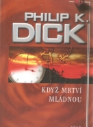 Philip K. Dick- Když mrtví mládnou