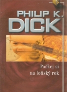 Philip K. Dick- Počkej si na loňský rok