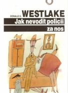 D.E.Westlake- Jak nevodit policii za nos