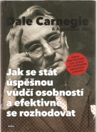 Dale Carnegie-Jak se stát úspěšnou vůdčí osobností a efektivně se rozhodovat