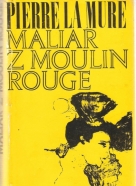 Pierre la Mure- Maliar z Moulin Rouge