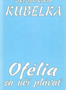 Susanna Kubelka- Ofélia sa učí plávať