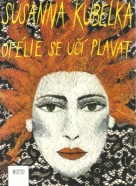 Susanna Kubelka- Ofélie se učí plavat