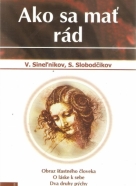 V.Sineľnikov- Ako sa mať rád