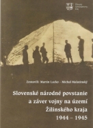 kolektív- Slovenské národné povstanie a záver vojny na území Žilinského kraja 1944-1945