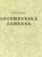Michal Ajvaz- Lucemburská zahrada