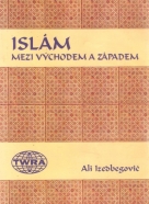 Ali Izedbegovič- Islám mezi východem a západem