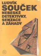 L.Souček- Nebeské detektivky, senzace a záhady