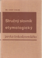 J. Holub- Stručný slovník etymologický jazyka Československého
