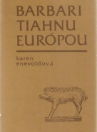 Karen Enevoldová- Barbari tiahnu Európou