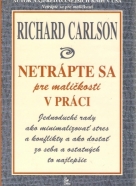 Richard Carlson- Netrápte sa pre maličkosti v práci
