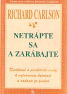 Richard Carlson- Netrápte sa a zarábajte
