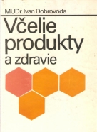 Ivan Dobrovoda- Včelie produkty a zdravie