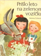 Božena Trilecová- Prišlo leto na zelenom vozíčku