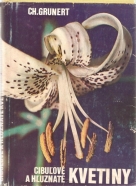 Ch. Grunert- Cibuľové a hľuznaté kvetiny