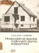 Stanislav Koláček, František Kobosil- Hospodárná stavba rodinných domu svépomocí