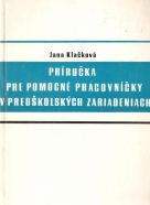 Jana Klačková- Príručka pre pomocné pracovníčky v predškolských zariadeniach