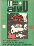 Frank Arnau- V tieni sfingy, Tanger po polnoci, So zavýjajucimi sirénami