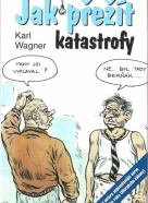 Karl Wagner- Jak přežít katastrofy