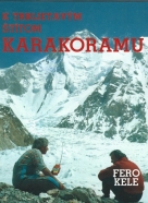 Fero Kele- K trblietavým štítom Karakoramu