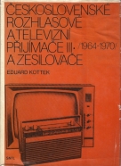 Eduard Kottek:Československé rozhlasové a televizní přijímače III., 1964-1970 a zesilovače