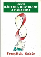 F. Gahér- Logické hádanky, hlavolamy a paradoxy