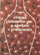 František Strelka- Výroba ovocných vín a nápojov v domácnosti 