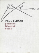 Paul Eluard: Posledné ľúbostné básne
