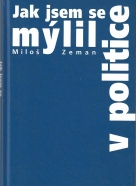 Miloš Zeman-Jak jsem se mýlil v politice